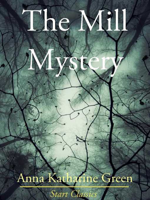 Title details for The Mill Mystery by Anna Katharine Green - Available